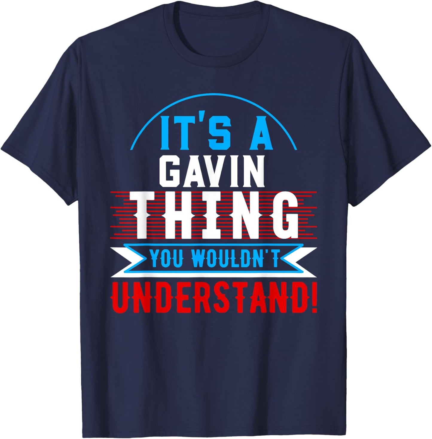 It's A GAVIN Thing You Wouldn't Understand GAVIN T-Shirt - T-Shirt | Navy