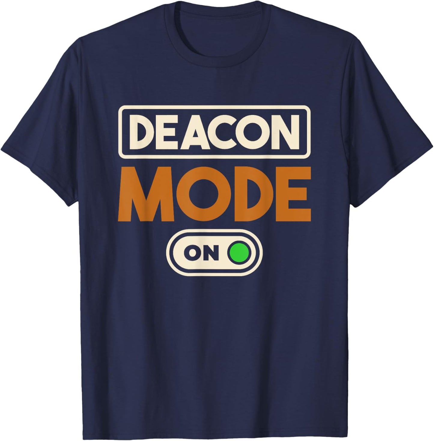 Deacon Mode On, Christianity Minister and Church Deacon T-Shirt - T-Shirt | Navy