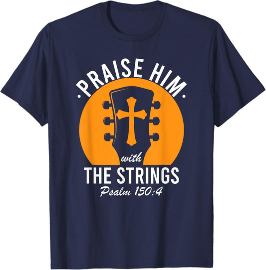 Praise Him With The Strings Psalm 150 Christian Guitar Music T-Shirt - T-Shirt | Navy