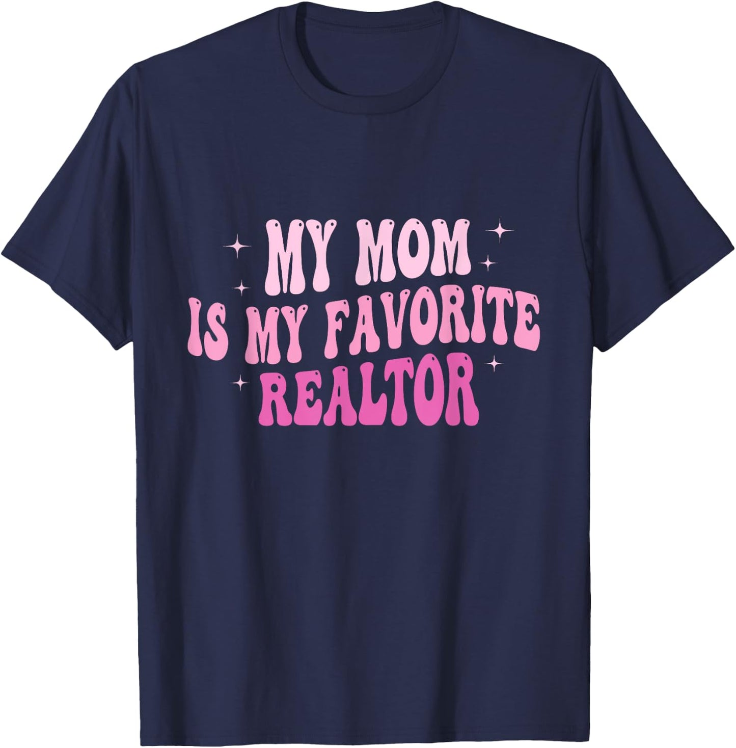 Real Estate Agent My Mom Is My Favorite Realtor Mother T-Shirt - T-Shirt | Navy
