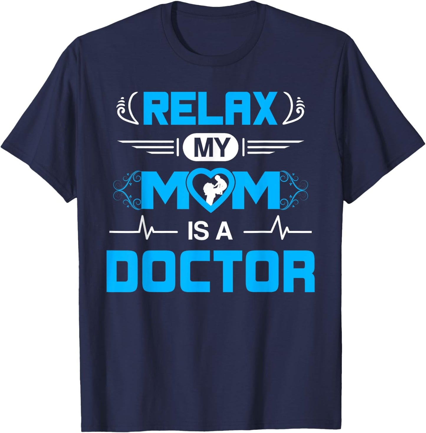 Relax My Mom is A Doctor for Kids and Boy or Doctor son T-Shirt - T-Shirt | Navy