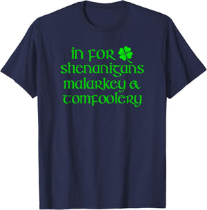 IN FOR SHENANIGANS MALARKEY TOMFOOLERY Funny St Patricks Day T-Shirt - T-Shirt | Navy