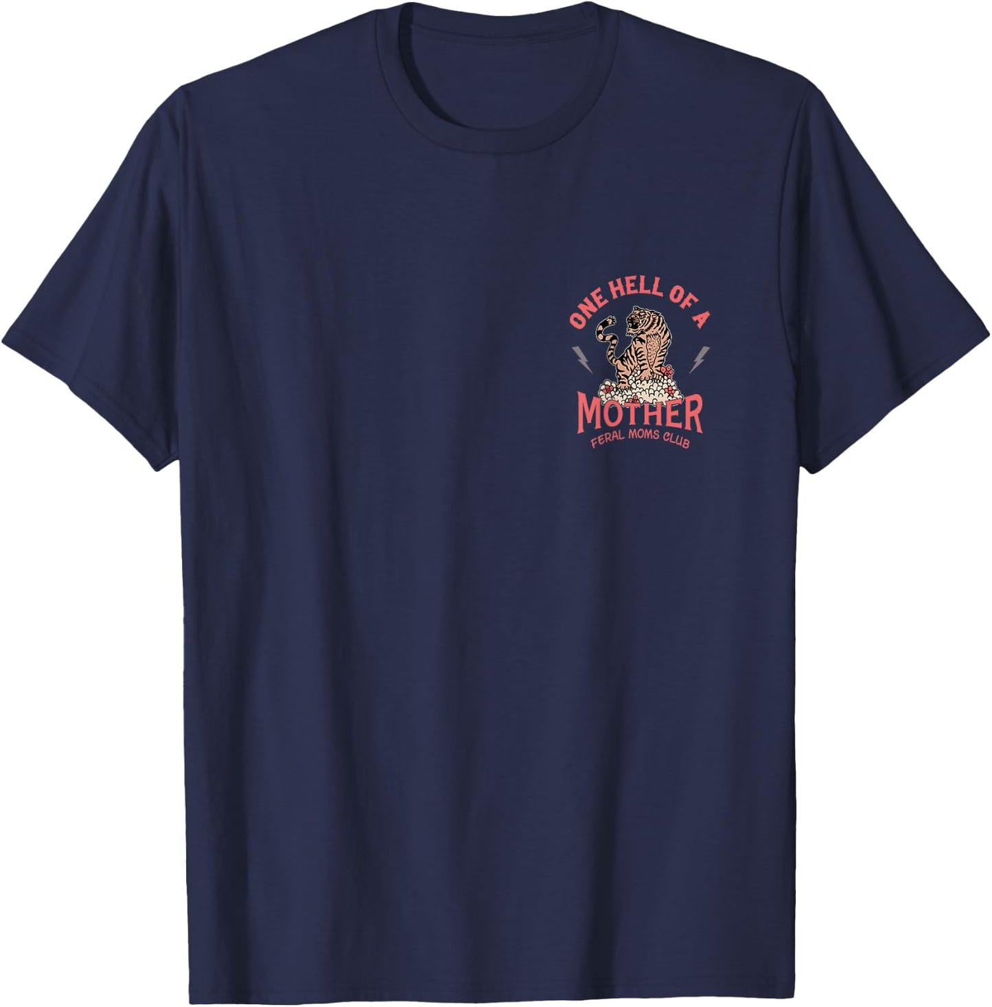 One Hell Of A Mother Feral Moms Club - Front and Back T-Shirt - T-Shirt | Navy