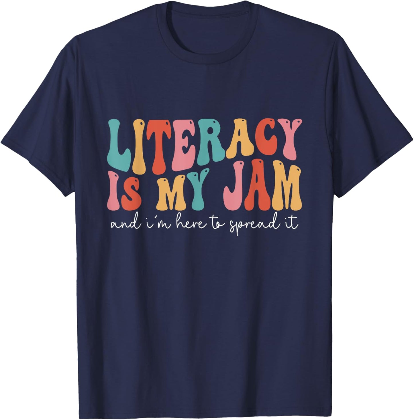 Literacy Is My Jam And I'm Here To Spread Literacy Teacher T-Shirt - T-Shirt | Navy