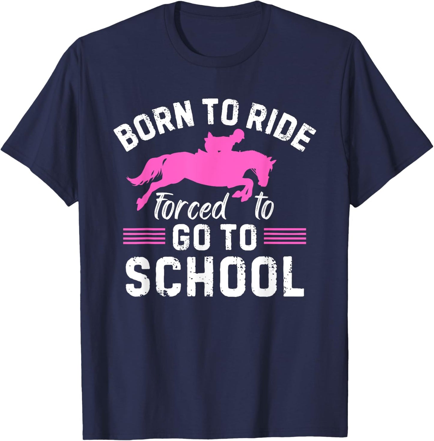 Born Ride Horse Forced To Go To School Funny Barrel Racing T-Shirt - T-Shirt | Navy