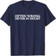 Funny Often Wrong Never in Doubt Witty Y2K Quote Iconic Meme T-Shirt - T-Shirt | Navy