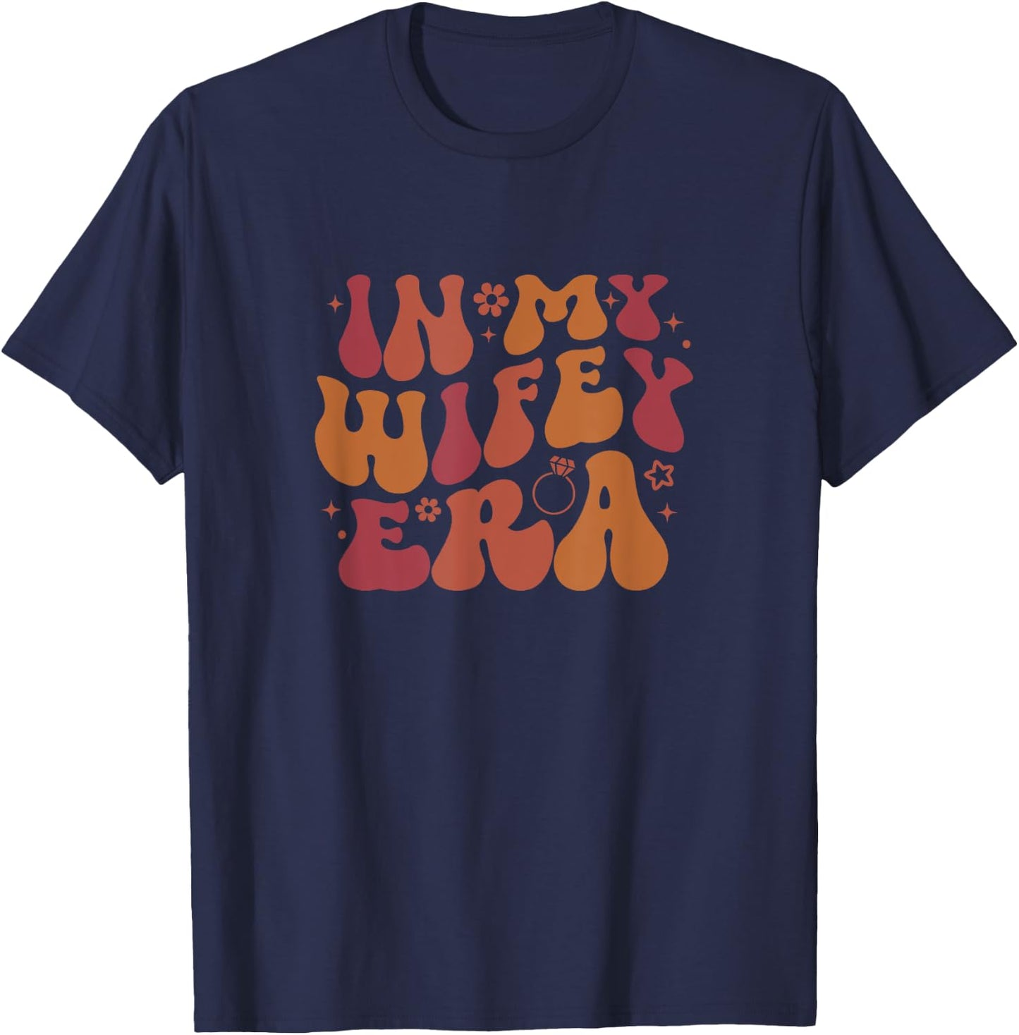 In My Wifey Era Groovy Funny Wife Bride Fiance Engagement T-Shirt - T-Shirt | Navy