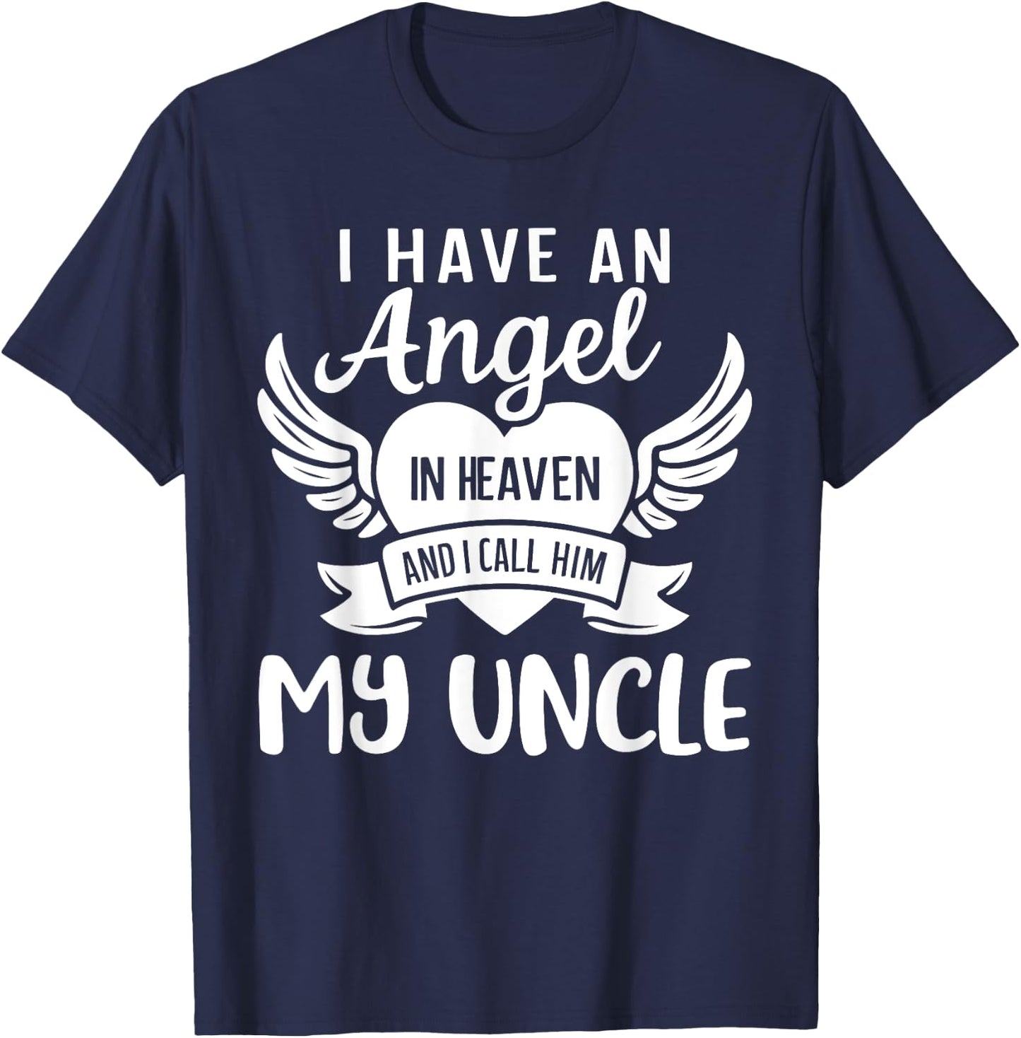 I Have an Angel in Heaven And I Call Him My Uncle Remember T-Shirt - T-Shirt | Navy