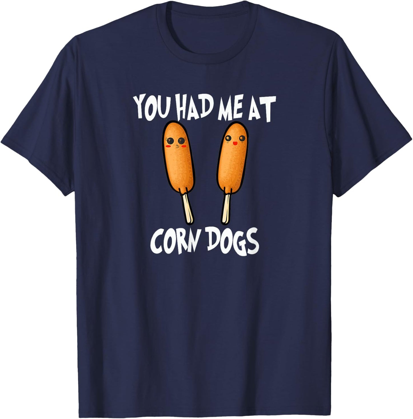 You Had Me At Corn Dog Funny Pronto Pup Food T-Shirt - T-Shirt | Navy