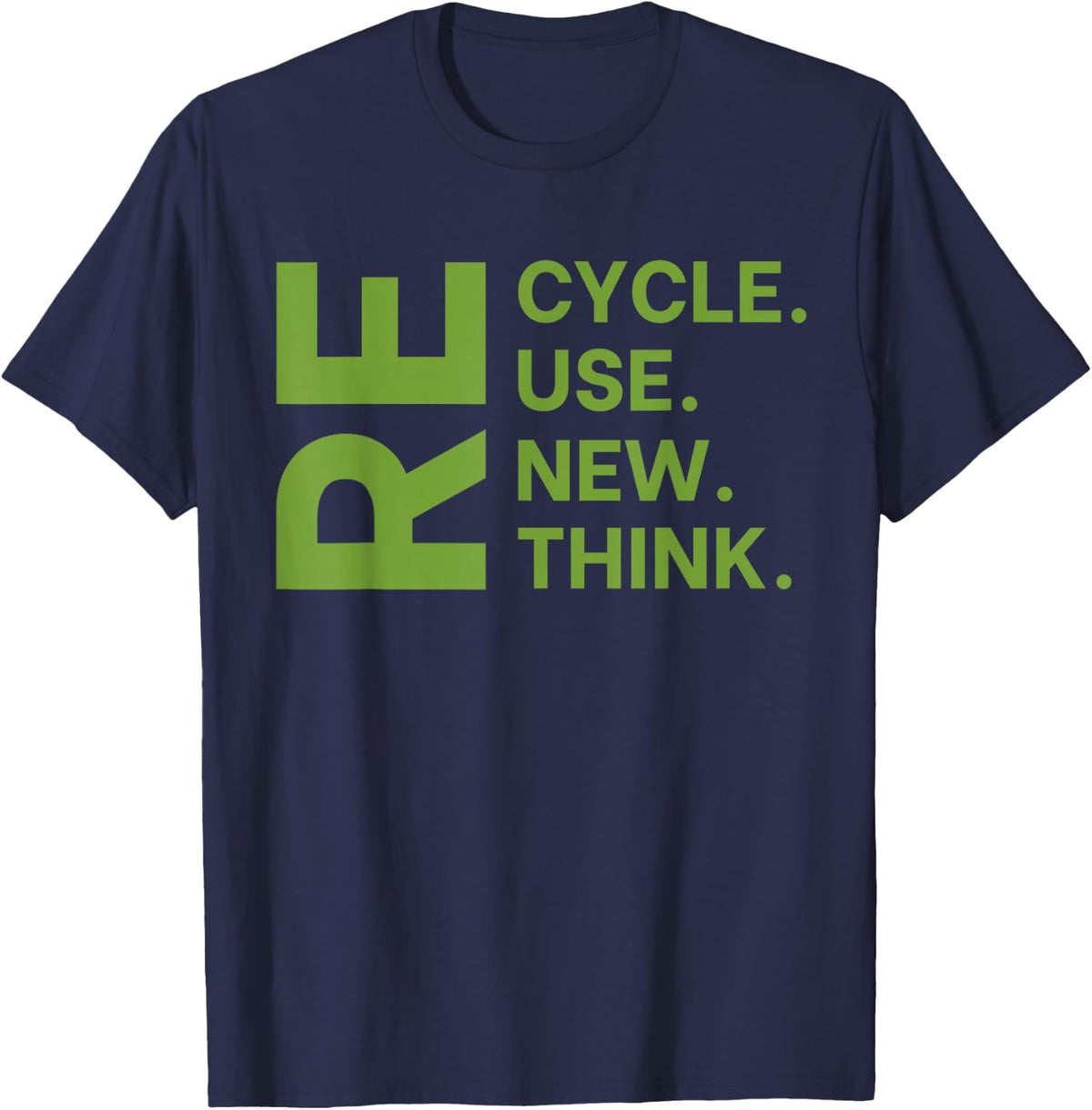 Recycle Reuse Renew Rethink Earth Day Environmental Activism Small T-Shirt - T-Shirt | Navy