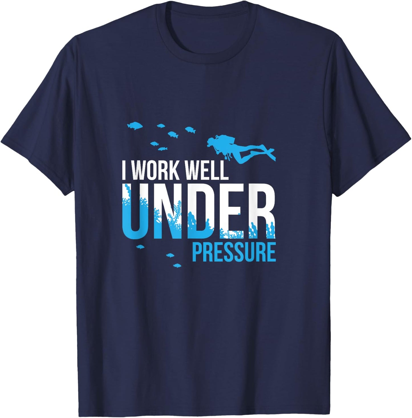 I Work Well Under Pressure I Diving Snorkelling T-Shirt - T-Shirt | Navy