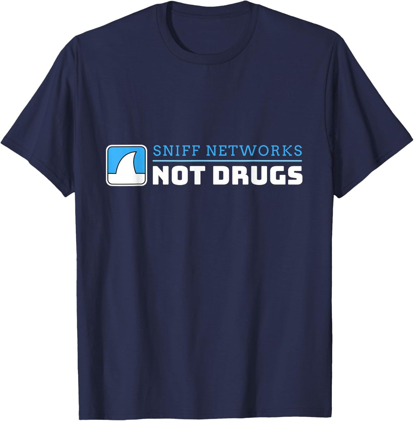 Funny Cybersecurity Sniff Networks Not Drugs Hacker T-Shirt - T-Shirt | Navy
