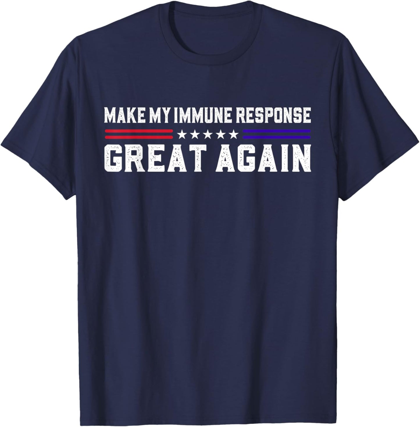 Make My Immune Response Great Again Funny Autoimmune Disease T-Shirt - T-Shirt | Navy