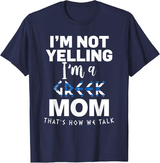 I'm Not Yelling I'm Greek MOM T-Shirt - T-Shirt | Navy