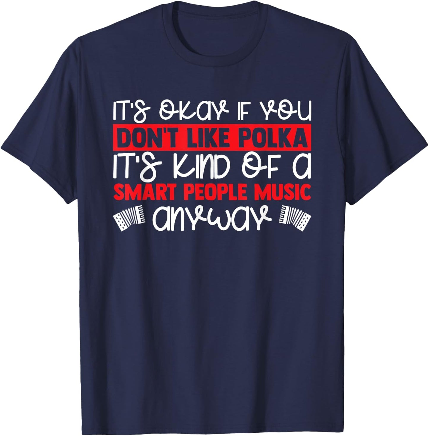 Polka Lover Accordion Player Accordionist Funny Polka Music T-Shirt - T-Shirt | Navy