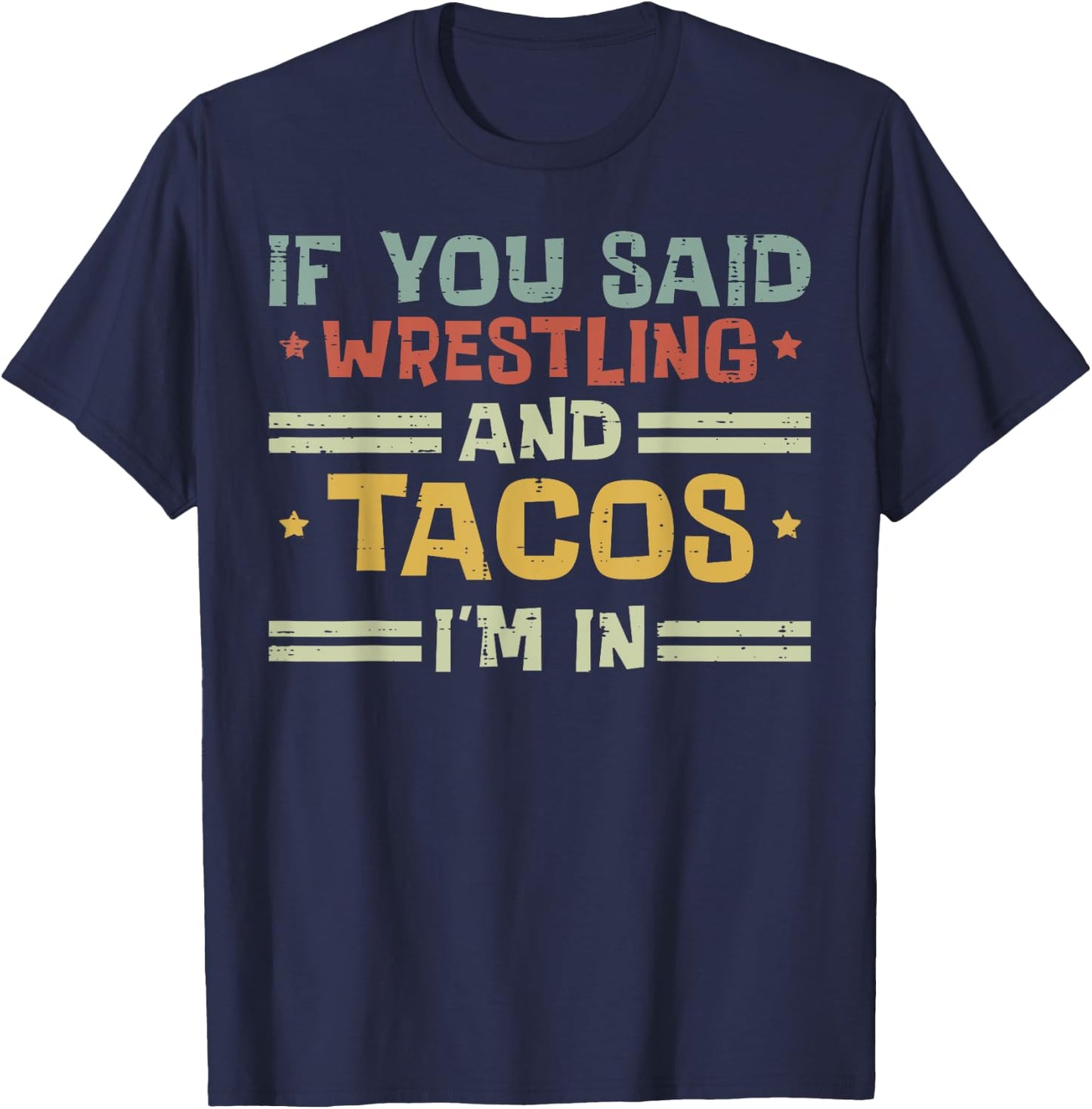 Wrestling And Tacos Im In Funny Wrestler Food Men Women Kids T-Shirt - T-Shirt | Navy