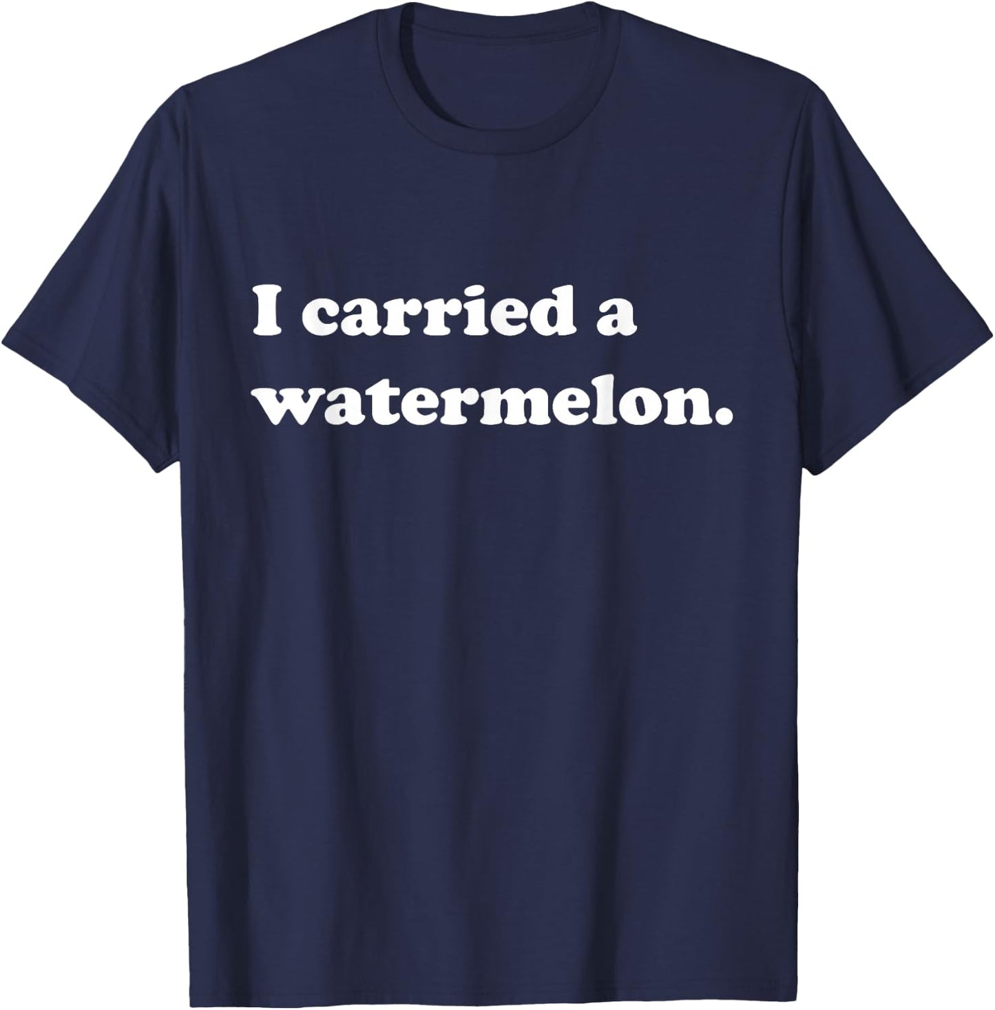 I Carried a Watermelon Foodie Threads T-Shirt - T-Shirt | Navy
