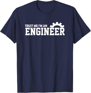 Trust Me I'm an Engineer Shirt Gift T-Shirt - T-Shirt | Navy