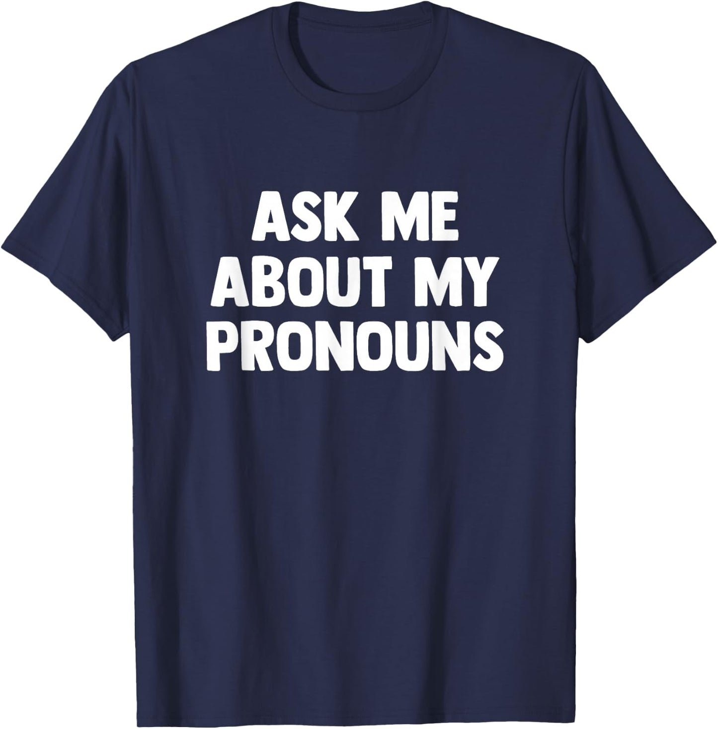 Ask Me About My Pronouns Nonbinary T-Shirt - T-Shirt | Navy