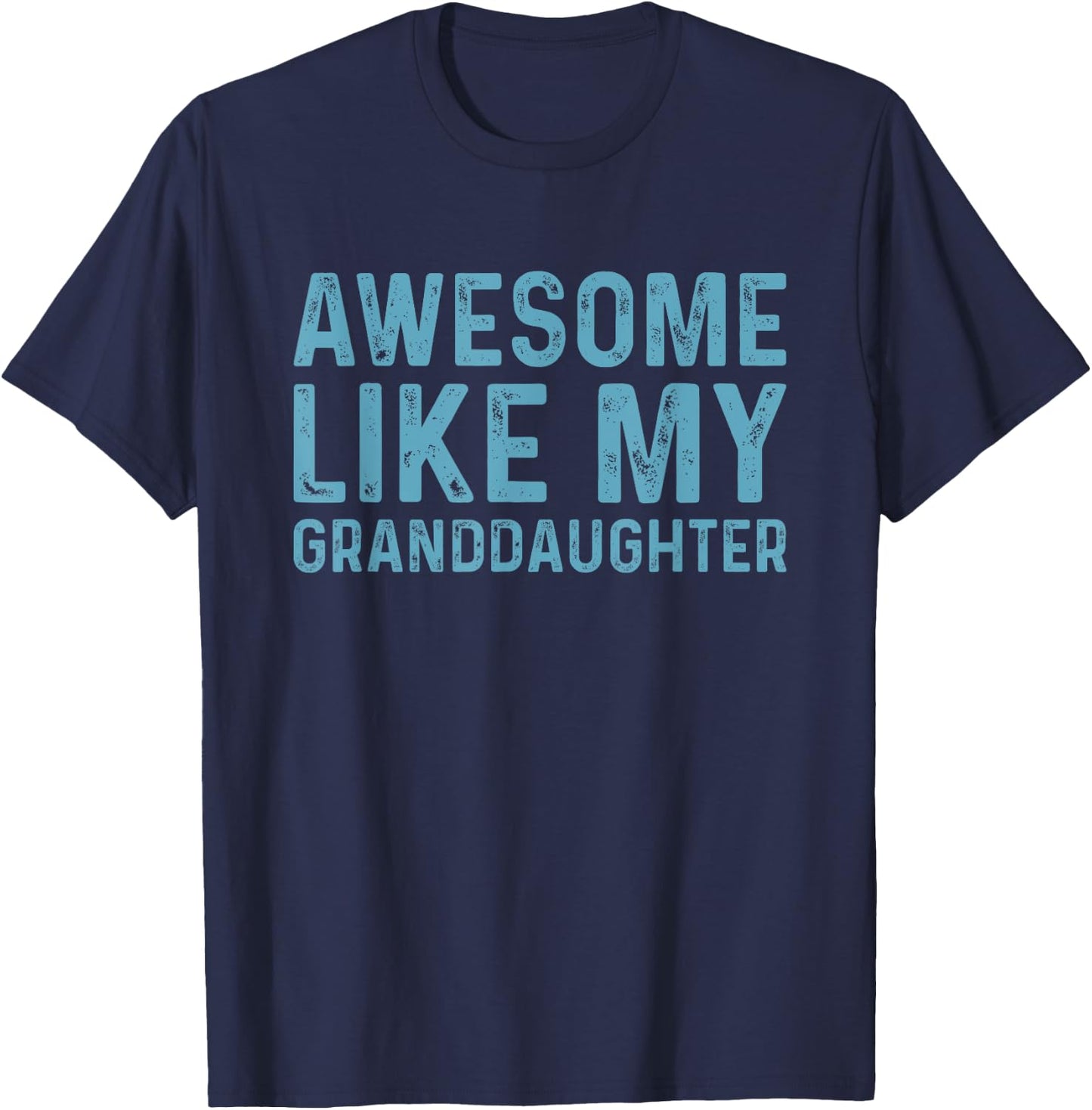 Awesome Like My Granddaughter T-Shirt - T-Shirt | Navy