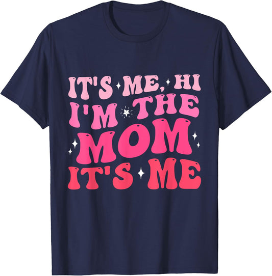 It's Me Hi I'm The Mom It's Me Funny Mom Gifts T-Shirt - T-Shirt | Navy