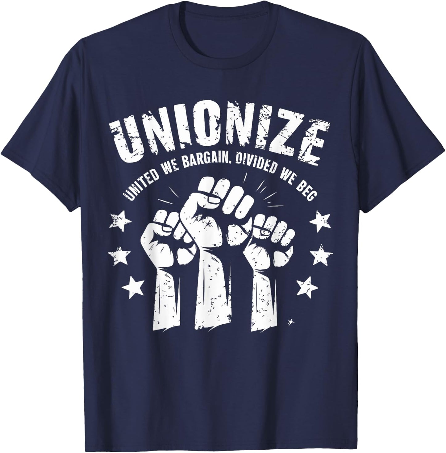 Unionize United We Bargain Divided We Beg Labor Union T-Shirt - T-Shirt | Navy