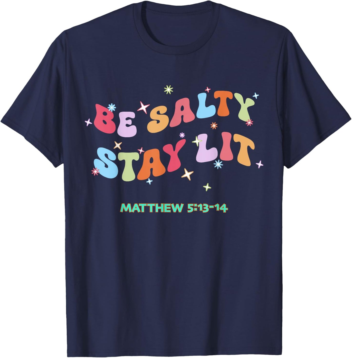 Christian Be Salty Stay Lit Salt of Earth Light of World God T-Shirt - T-Shirt | Navy