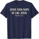 Vintage Retro Funny Jesus Took Naps Be Like Jesus Mark 4:38 T-Shirt - T-Shirt | Navy