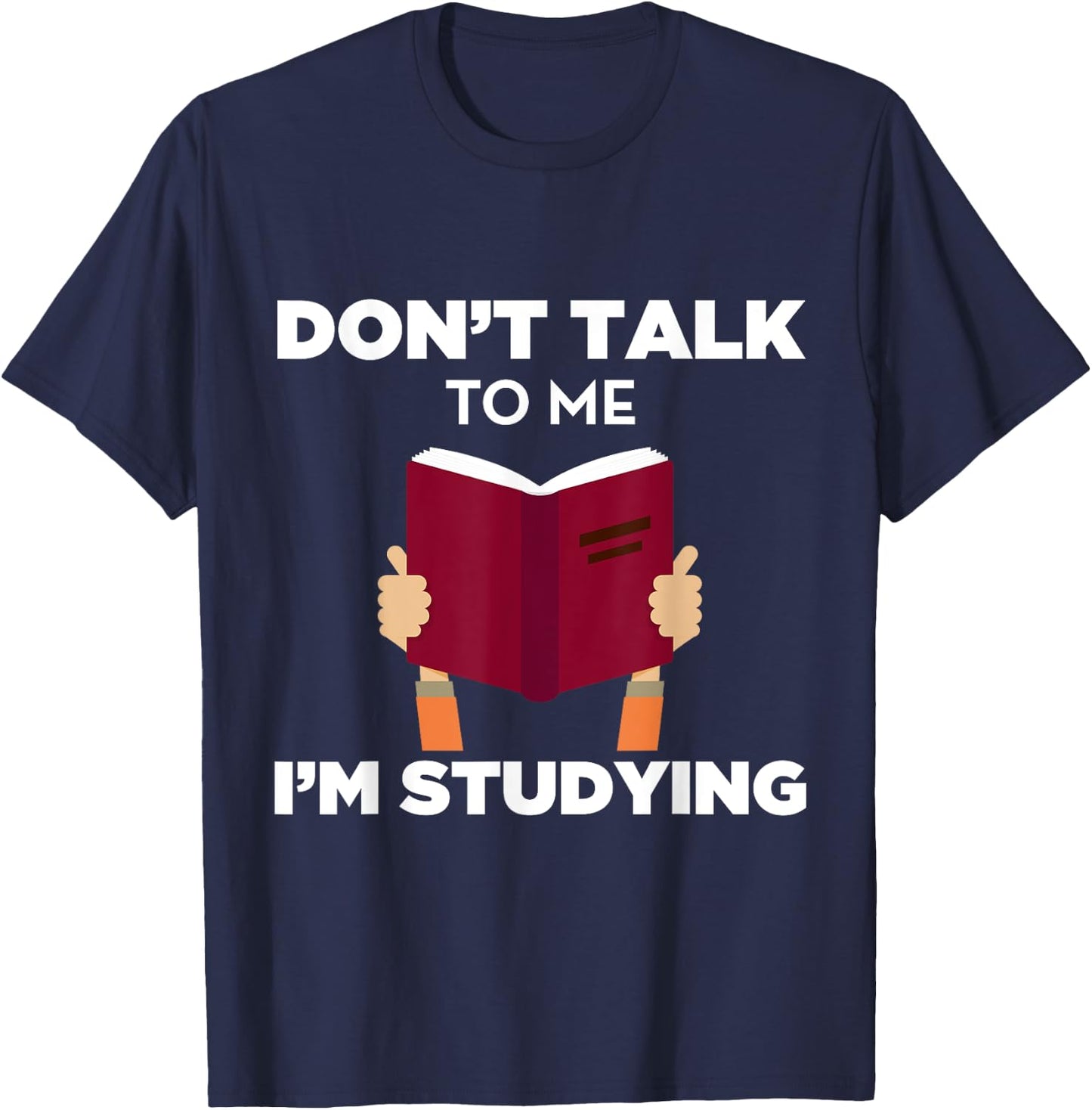 Don't Talk To Me I'm Studying Funny Book Studious T-Shirt - T-Shirt | Navy