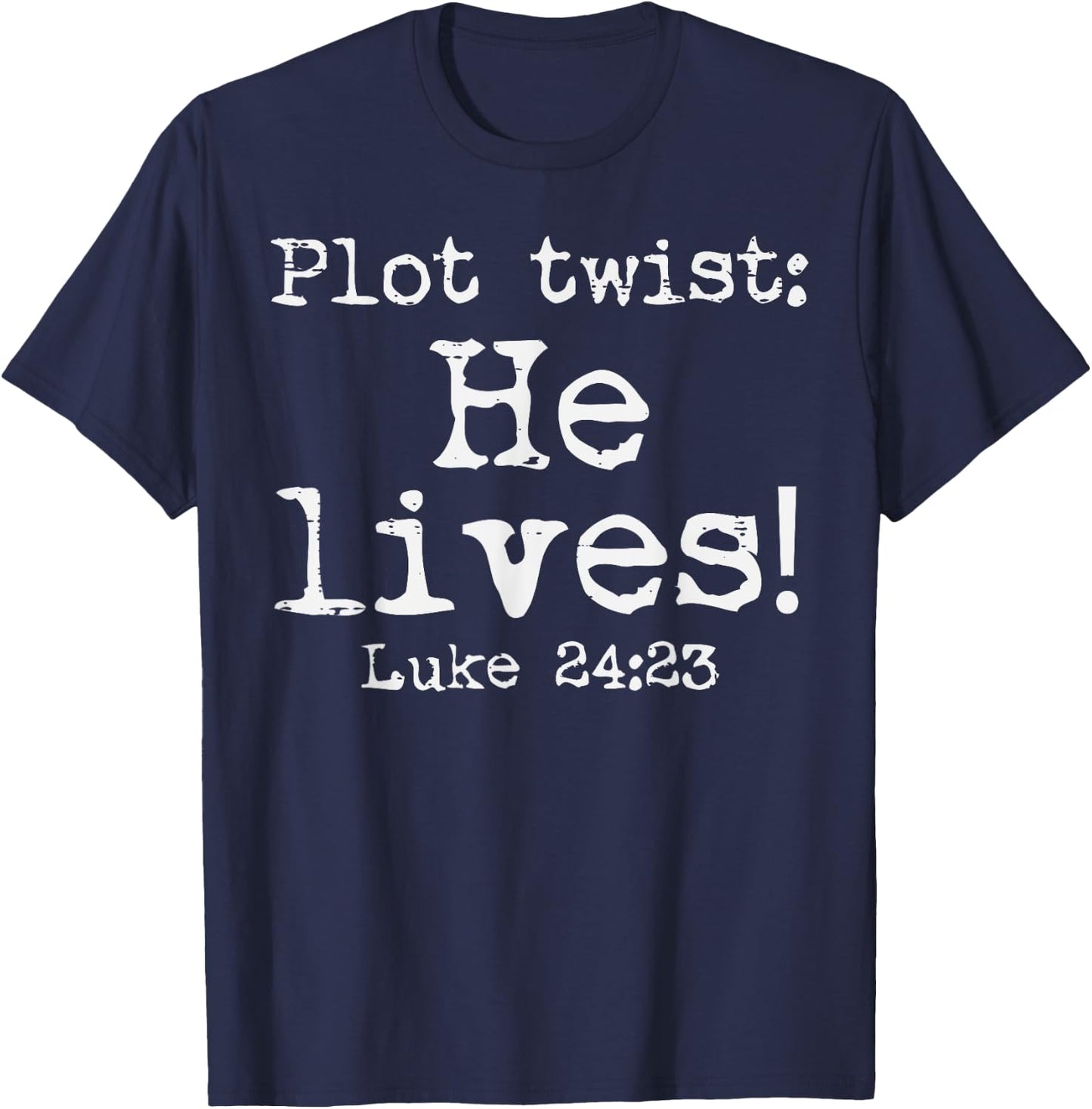 Easter Plot Twist He Lives Luke 24 Religious Women Men Kids T-Shirt - T-Shirt | Navy