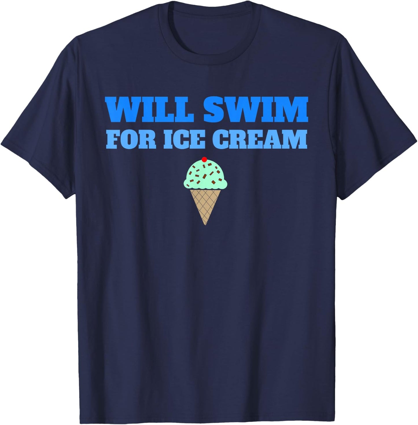 Funny Will Swim For Ice Cream Swimmers Dessert T-Shirt - T-Shirt | Navy