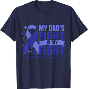My Dad's Fight Is My Fight Rectal Cancer Awareness Cure T-Shirt - T-Shirt | Navy