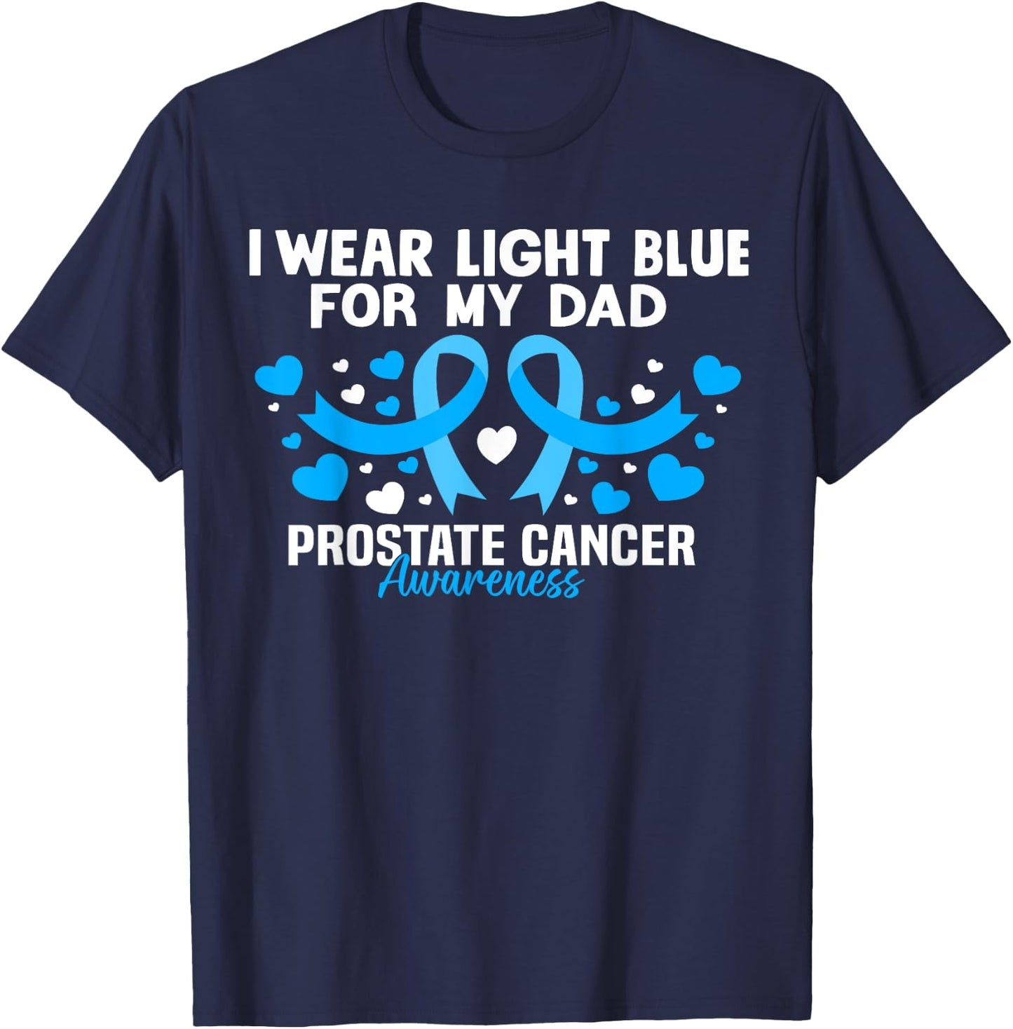 I wear Light Blue For My Dad Prostate cancer awareness T-Shirt - T-Shirt | Navy