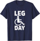 Leg Day Wheelchair Handicap Funny Workout And Gym T-Shirt - T-Shirt | Navy