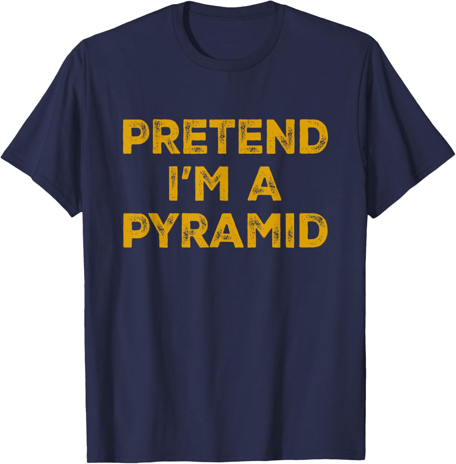 Pretend I'm A Pyramid Lazy Halloween Costume T-Shirt - T-Shirt | Navy