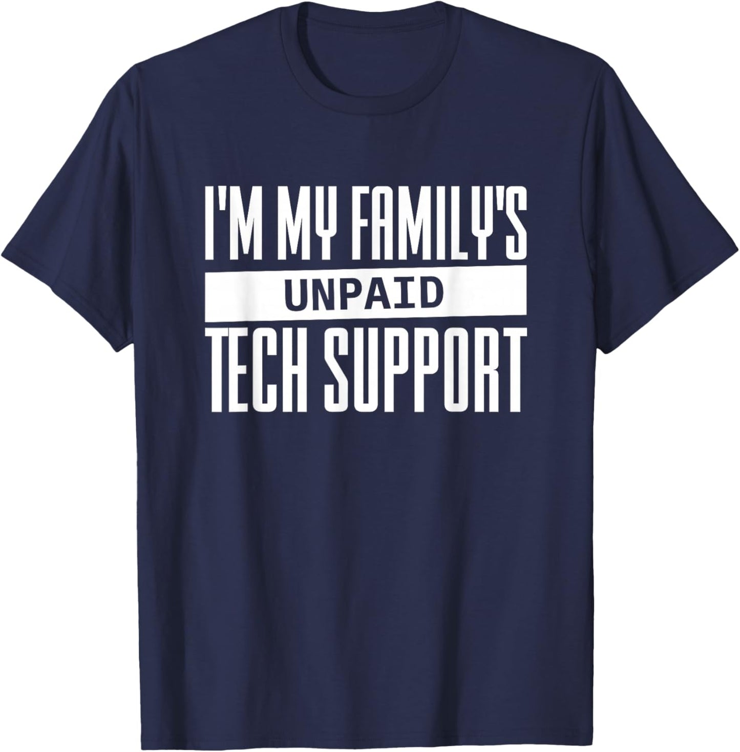 I'm My Family's Unpaid Tech Support T-Shirt - T-Shirt | Navy