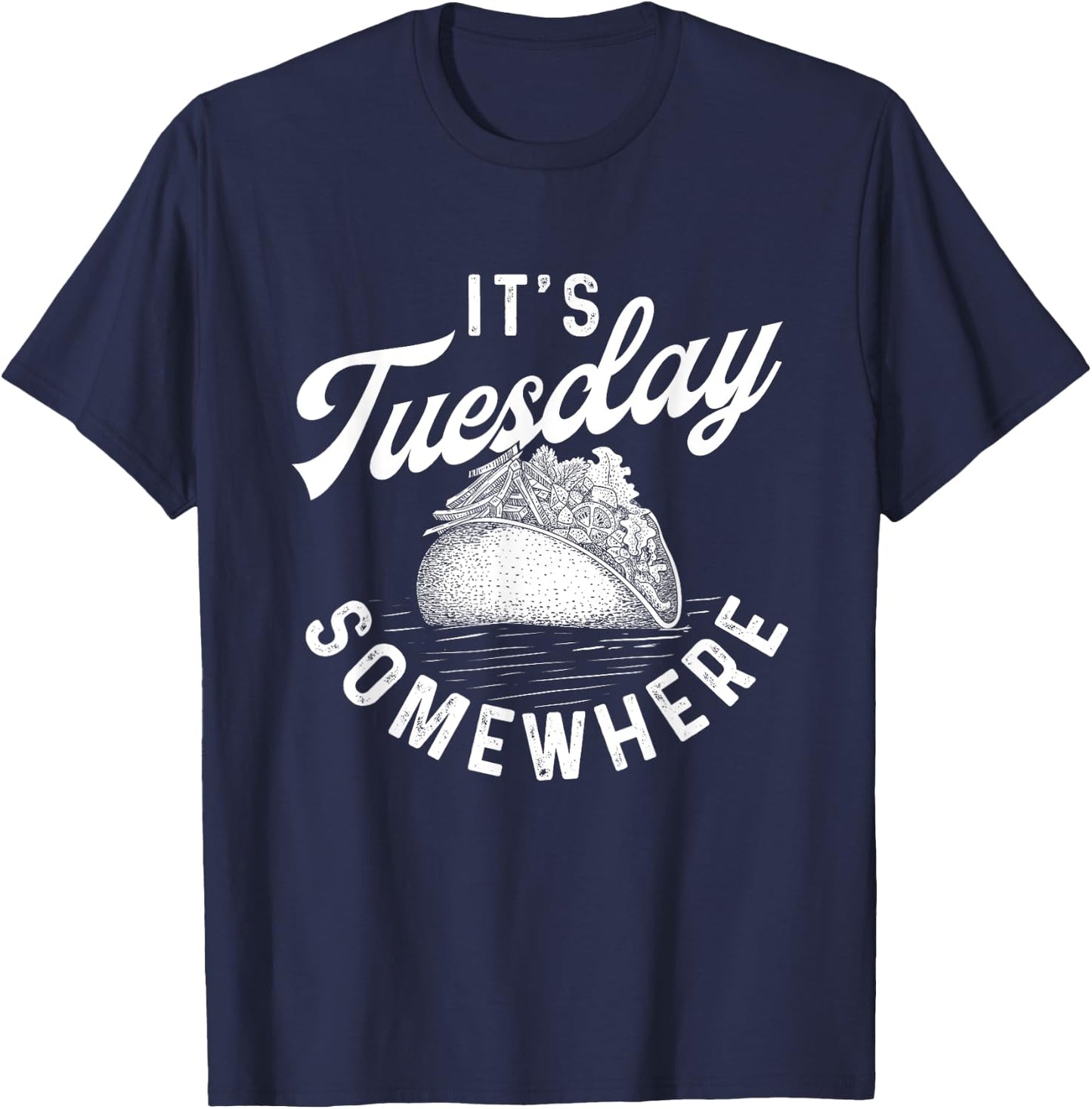 It's Tuesday Somewhere - Taco Lover Mexican Food T-Shirt - T-Shirt | Navy