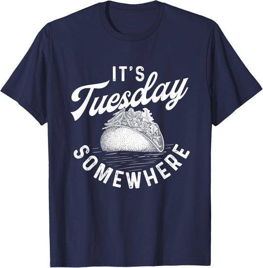 It's Tuesday Somewhere - Taco Lover Mexican Food T-Shirt - T-Shirt | Navy