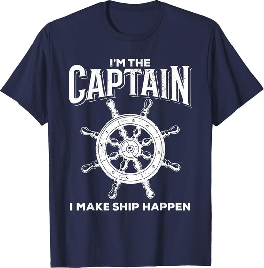 I'm The Captain I Make Ship Happen Quote T-Shirt - T-Shirt | Navy