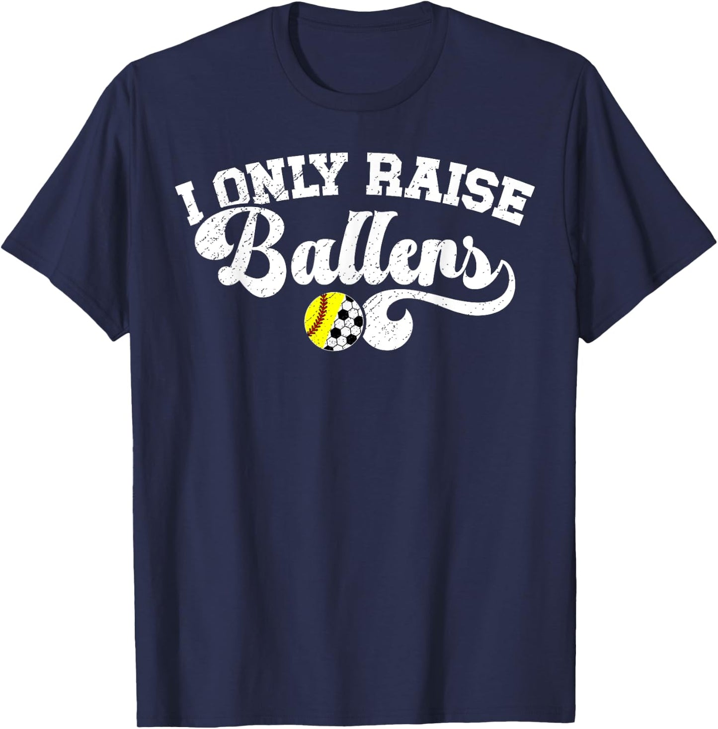 I Only Raise Ballers Soccer Softball Mom T-Shirt - T-Shirt | Navy