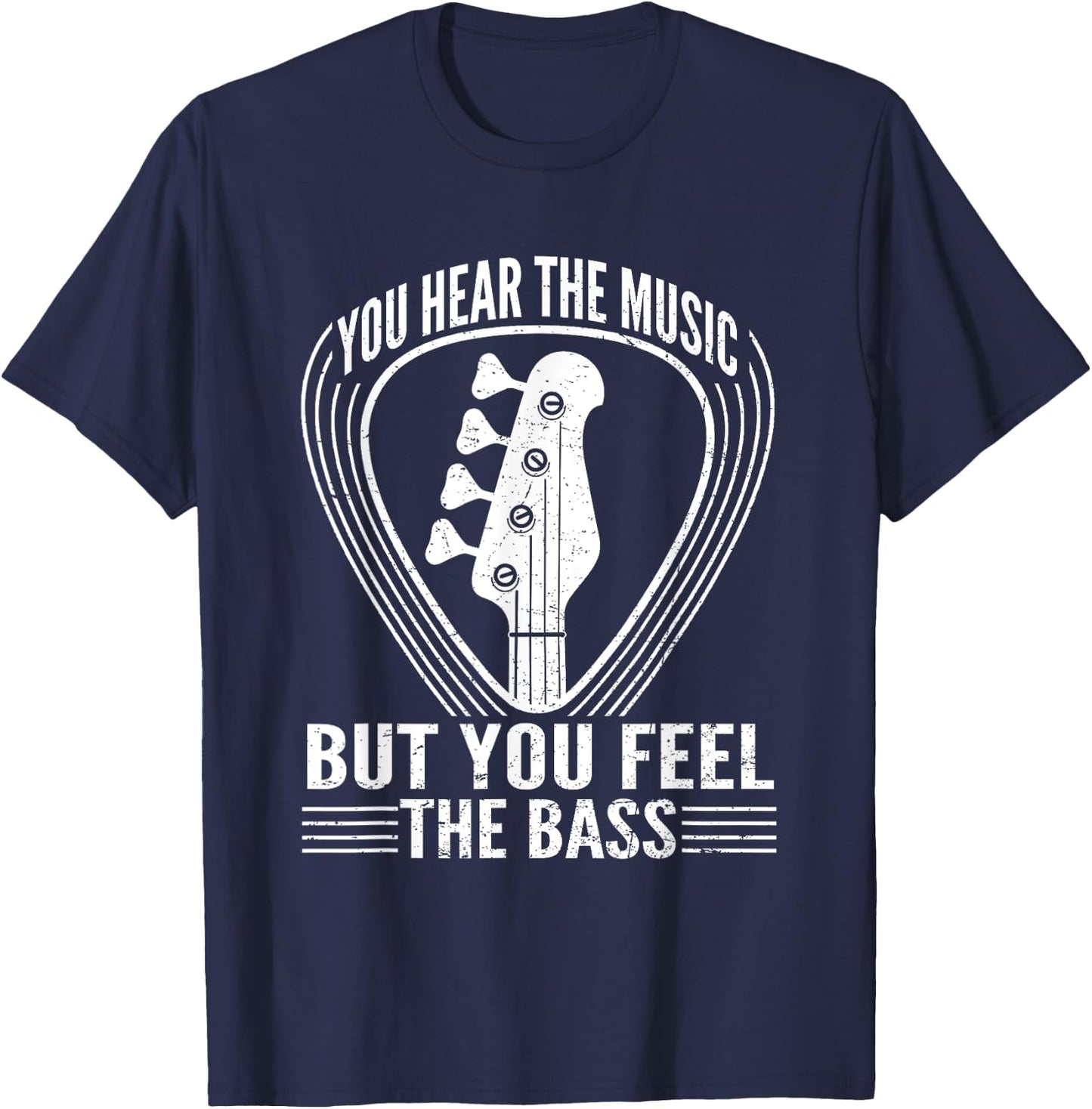 You Hear The Music But You Feel The Bass Guitar Player T-Shirt - T-Shirt | Navy