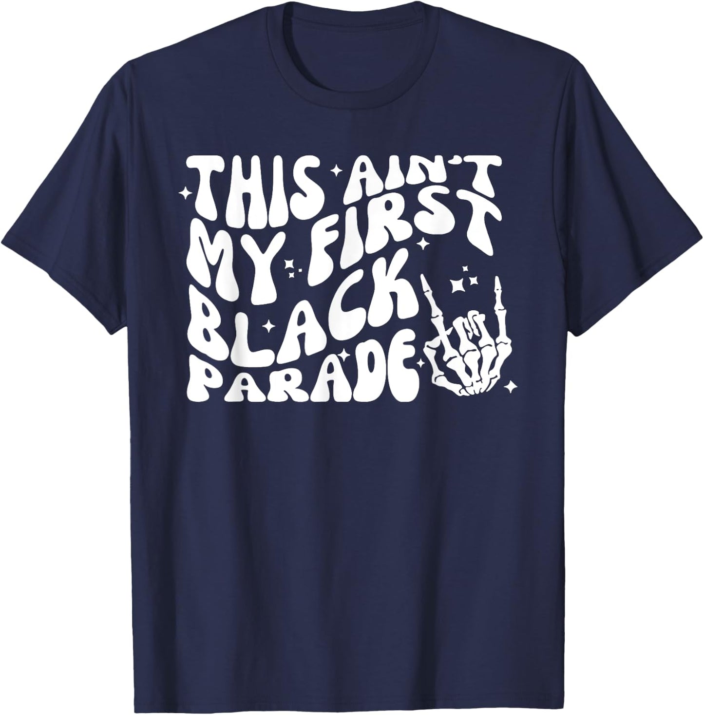 This Ain't My First Black Parade Inspirational Quotes T-Shirt - T-Shirt | Navy
