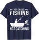 Fishing Fisherman - It's called fishing not catching T-Shirt - T-Shirt | Navy