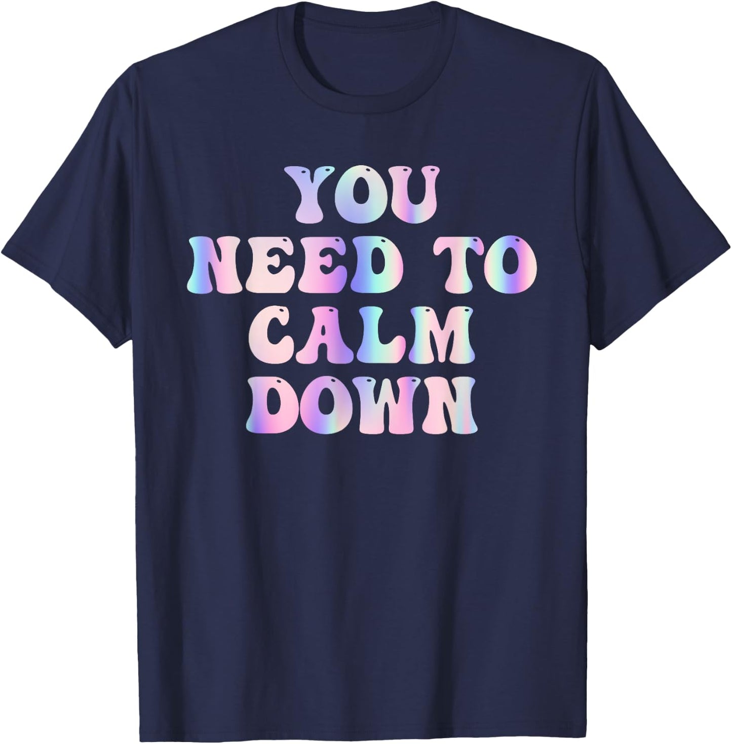 Funny Retro Quote You Need To Calm Down Cool Groovy T-Shirt - T-Shirt | Navy