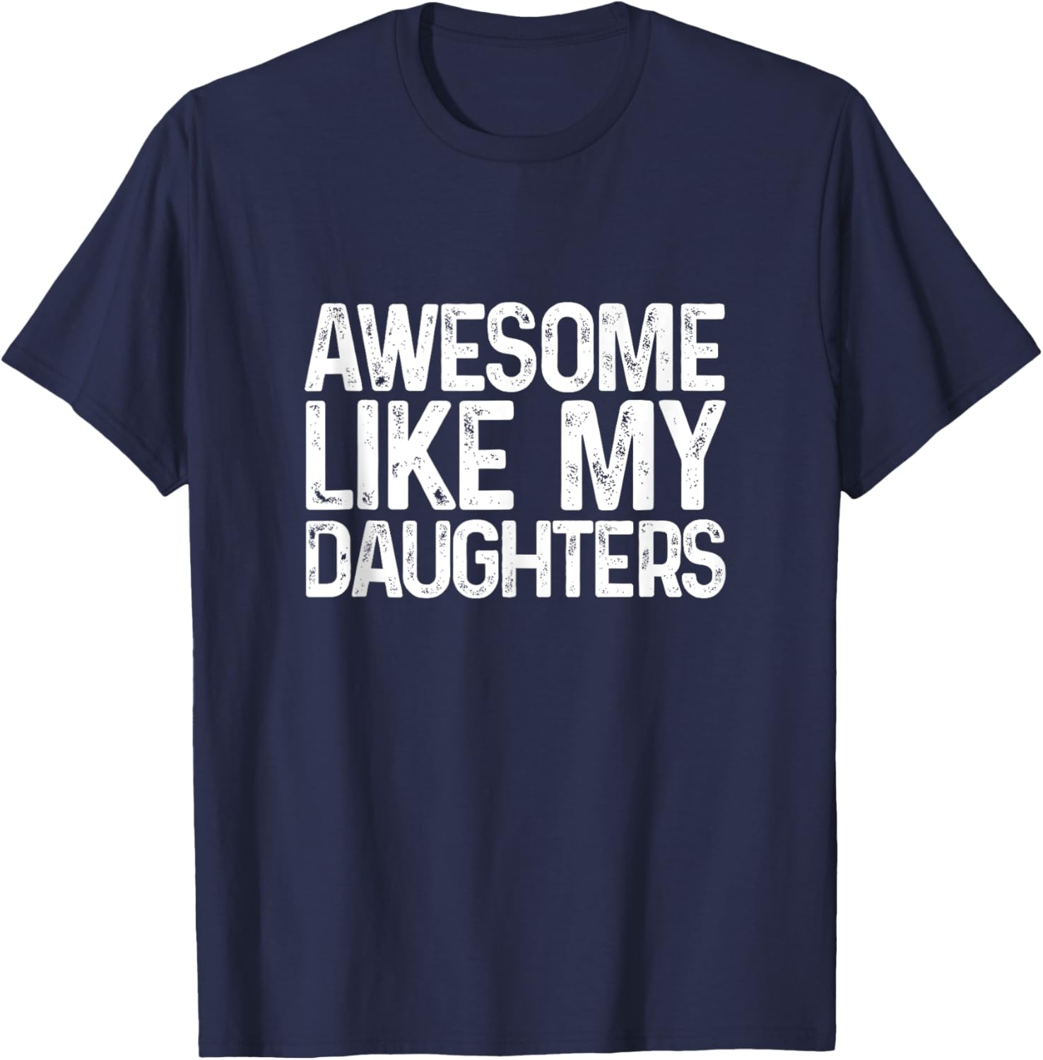 Awesome Like My Daughters Funny Men Dad Fathers Day T-Shirt - T-Shirt | Navy