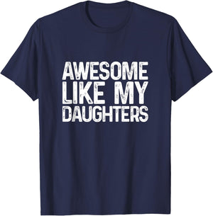Awesome Like My Daughters Funny Men Dad Fathers Day T-Shirt - T-Shirt | Navy