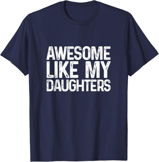 Awesome Like My Daughters Funny Men Dad Fathers Day T-Shirt - T-Shirt | Navy