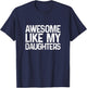 Awesome Like My Daughters Funny Men Dad Fathers Day T-Shirt - T-Shirt | Navy