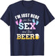 Funny gender reveal I'm here just for the sex and the beer T-Shirt - T-Shirt | Navy