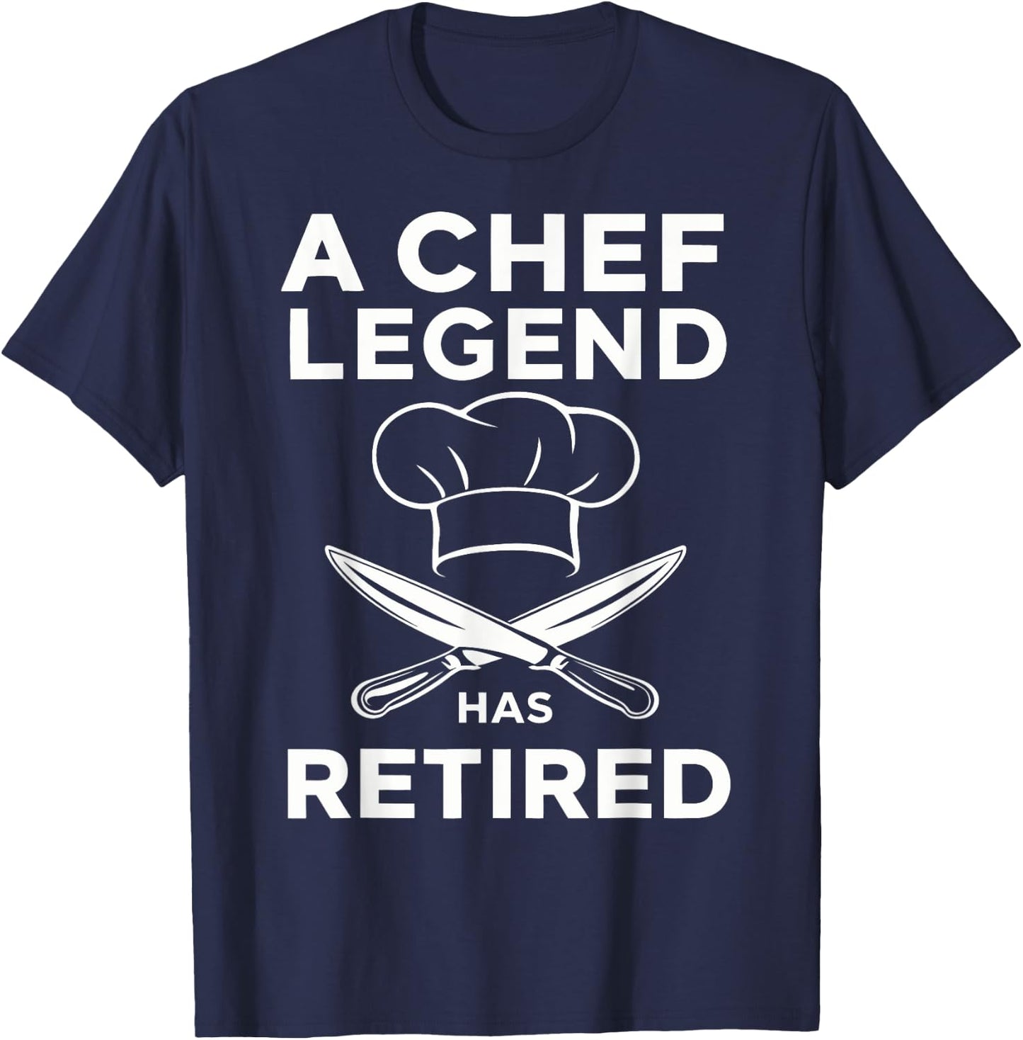 A Chef Legend Has Retired Funny Chef Retirement Kitchen T-Shirt - T-Shirt | Navy